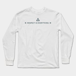 Respect Is Everything Long Sleeve T-Shirt